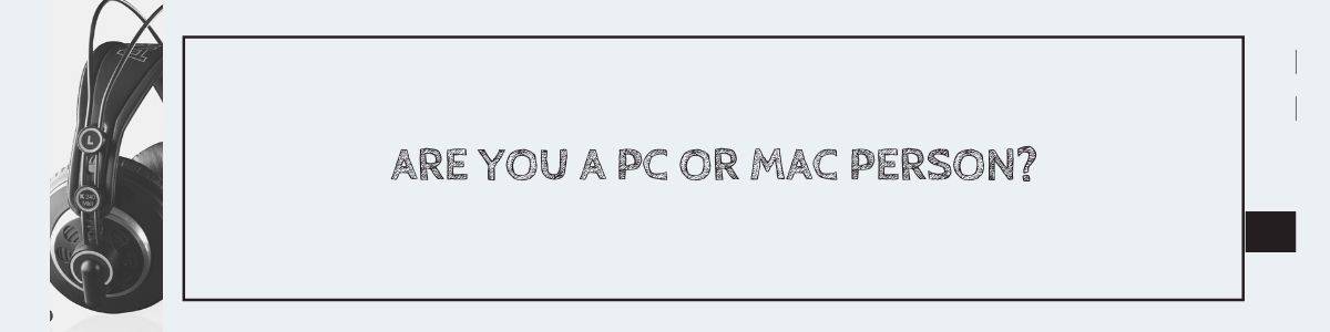 Are You a PC or Mac Person?