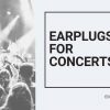 best earplugs for concerts