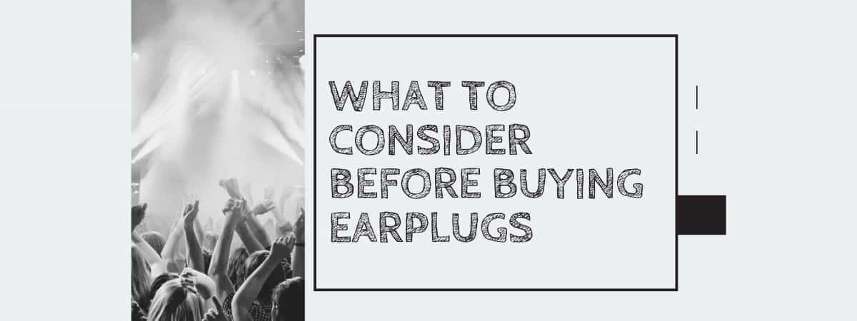 What to Consider Before Buying Earplugs