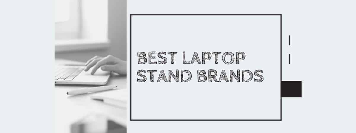 Best Laptop Stand Brands