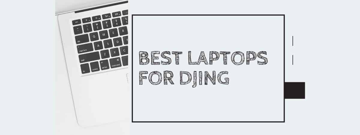 Best Laptops for DJing