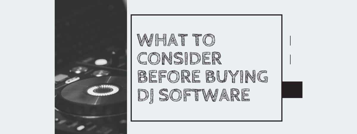 What to Consider Before Buying DJ Software