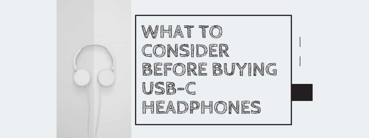 What to Consider Before Buying USB-C Headphones