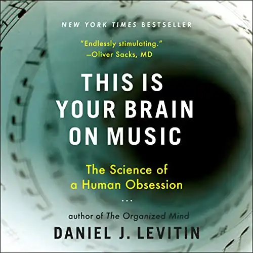 This Is Your Brain on Music: The Science of a Human Obsession